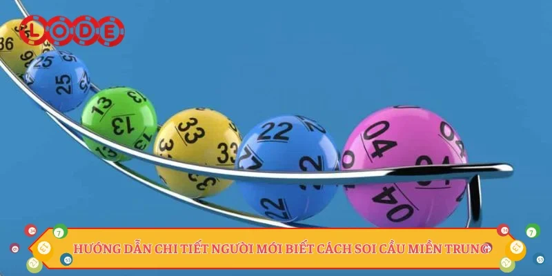 Hướng dẫn chi tiết người mới biết cách soi cầu miền Trung Hướng dẫn chi tiết người mới biết cách soi cầu miền Trung