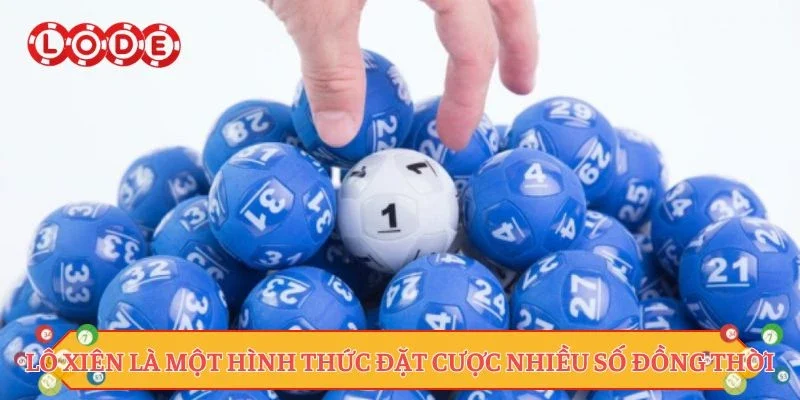 Lô xiên là một hình thức đặt cược nhiều số đồng thời