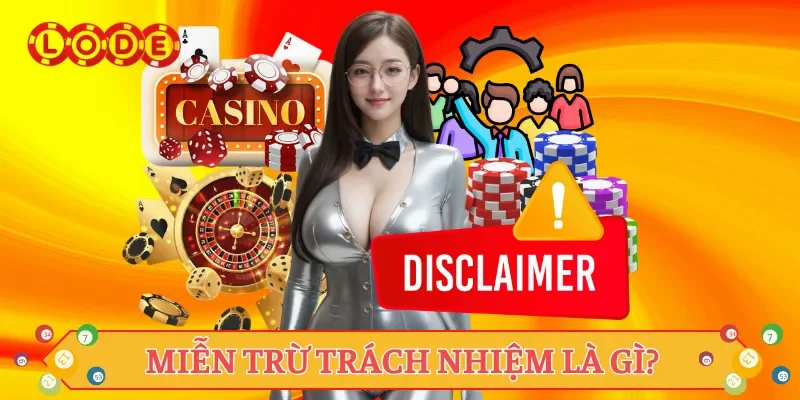 Miễn trừ trách nhiệm là gì? Miễn trừ trách nhiệm là gì?